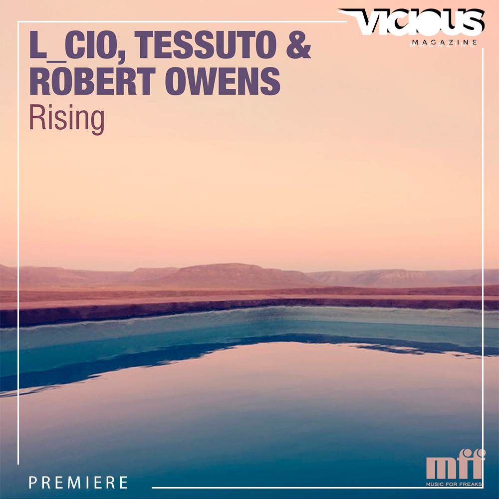 PREMIERE: L_cio & Robert Owens - Rising [Music For Freaks]
